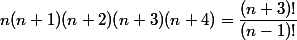 n(n+1)(n+2)(n+3)(n+4)=\dfrac{(n+3)!}{(n-1)!}